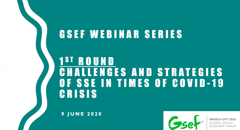▲ GSEF Webinar 첫번째 주제는 '코로나19 위기 상황에서의 사회적경제의 도전과 전략 모색'(Challenges and Strategies of the Social and Solidarity Economy in Times of COVID-19 Crisis).